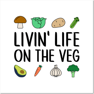 Livin' Life on the Veg Posters and Art